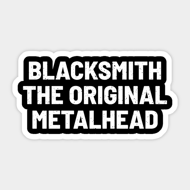 Blacksmith The Original Metalhead Sticker by trendynoize